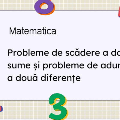 Matematica. Clasa a IV-a. Probleme de scădere a două sume și probleme de adunare a două diferențe 2 [fișier .PPTX]
