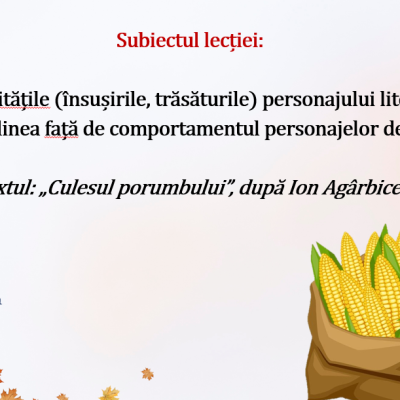 Clasa a 3-a: Textul: „Culesul porumbului”, de I. Agârbiceanu (lecția a 2-a)/ Proiectul word