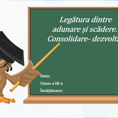 Clasa a 3-a: Legătura dintre adunare și scădere. Consolidare- dezvoltare. Proiectul word