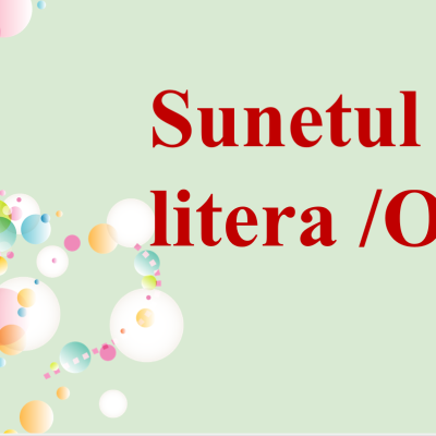 L.Lit.Română. Clasa I-âi. Sunetul [o] şi litera de tipar O. Litera O (mare) de mână [fișier .PPTX]