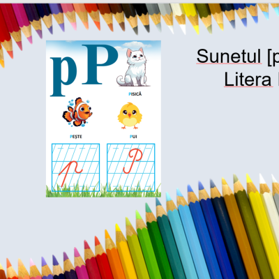L.Lit.Română. Clasa I-âi. Sunetul [p] şi litera P mare de tipar. Litera P mare de mână [fișier .PPTX]