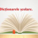 LL română cl. 4.Tainele cărții. Dicționare școlare (pe suport de hârtie și electronic) [fișier .PPTX]